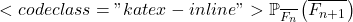 <code class="katex-inline">\mathbb{P}_{\overline{F_n}}\left(\overline{F_{n+1}}\right)