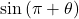 \sin\left(\pi+\theta\right)