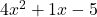 4x^2+1x-5