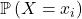 \mathbb{P}\left(X=x_i\right)