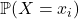 \mathbb{P}(X=x_i)