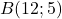 B(12;5)