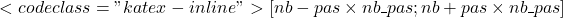 <code class="katex-inline">\left[ nb - pas \times nb\_pas ; nb + pas \times nb\_pas\right]