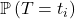 \mathbb{P}\left(T=t_i\right)